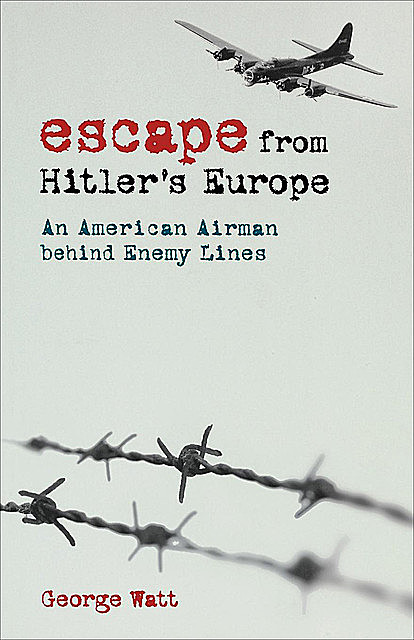 Escape from Hitler's Europe, George Watt