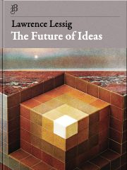 The Future Of Ideas, Lawrence Lessig