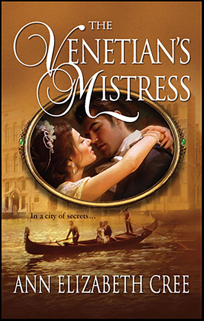 The Venetian's Mistress, Ann Elizabeth Cree