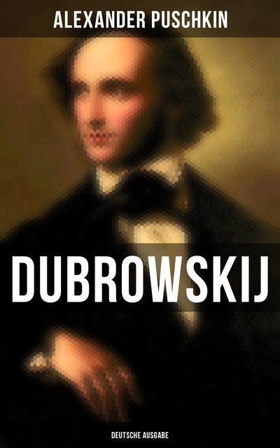 Dubrowskij (Deutsche Ausgabe), Alexander Puschkin