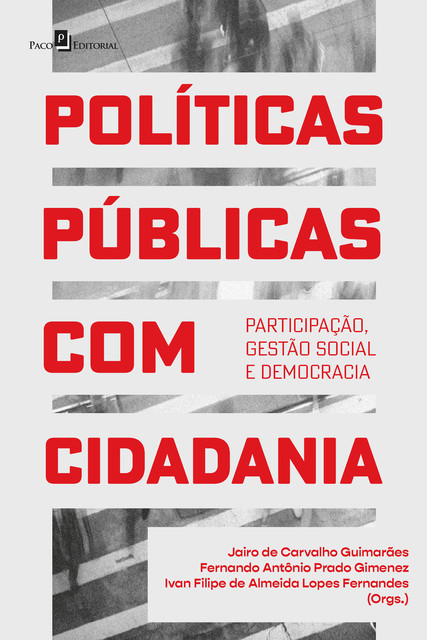 Políticas públicas com cidadania, Fernando Antonio Prado Gimenez, Ivan Filipe de Almeida Lopes Fernandes, Jairo De Carvalho Guimarães