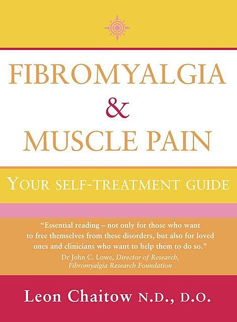 Fibromyalgia and Muscle Pain, N.D., Leon Chaitow, D.O.