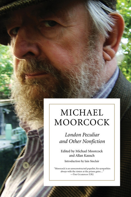 London Peculiar and Other Nonfiction, Michael Moorcock