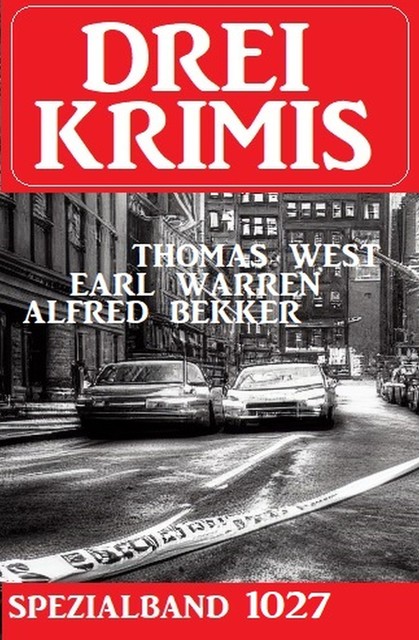 Drei Krimis Spezialband 1027, Alfred Bekker, Earl Warren, Thomas West