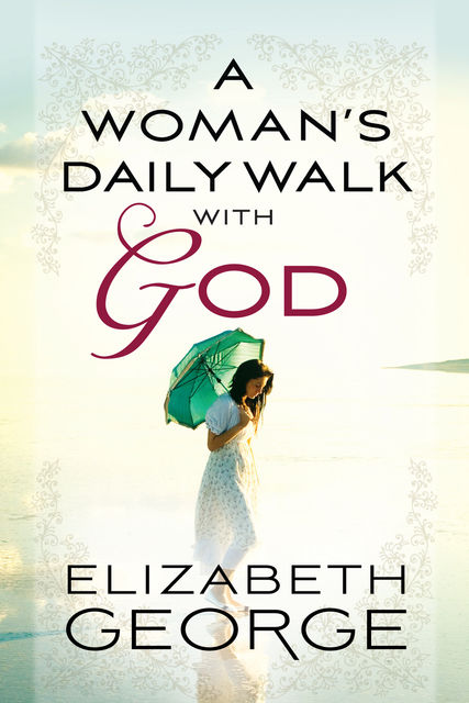 A Woman's Daily Walk with God, Elizabeth George