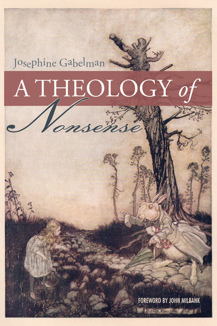 A Theology of Nonsense, Josephine Gabelman