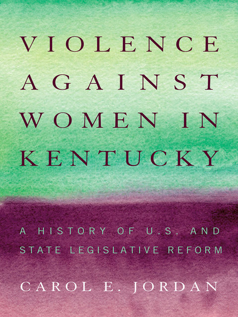 Violence against Women in Kentucky, Carol E.Jordan