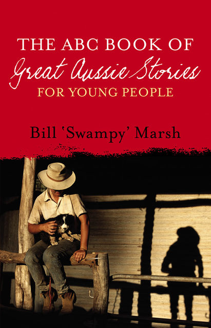 The ABC Book of Great Aussie Stories For Young People, Bill Marsh