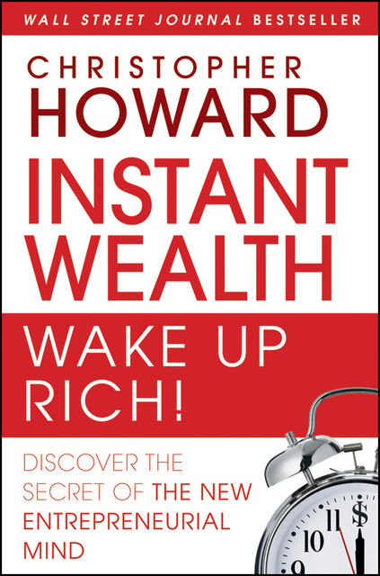 Instant Wealth Wake Up Rich!, Christopher Howard