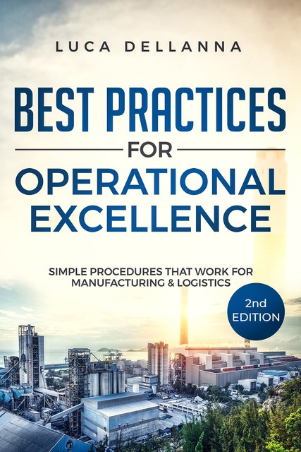 Best Practices for Operational Excellence, 2nd Ed, Luca Dellanna