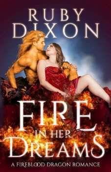 Fire In Her Dreams: A Fireblood Dragon Romance, Ruby Dixon