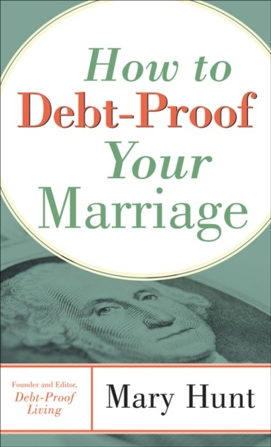 How to Debt-Proof Your Marriage, Mary Hunt