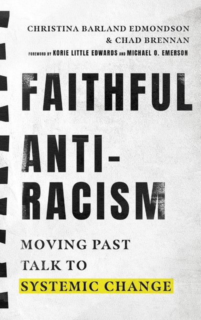 Faithful Antiracism, Christina Barland Edmondson, Chad Brennan