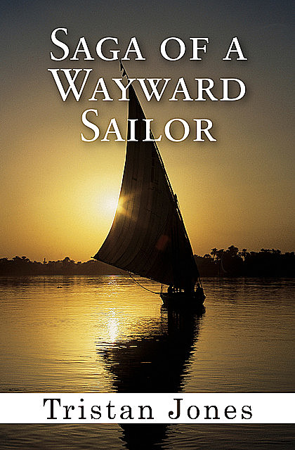 Saga of a Wayward Sailor, Tristan Jones