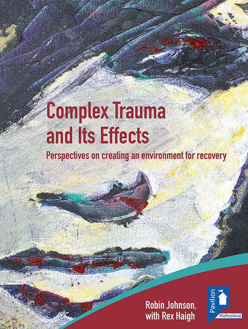 Complex Trauma and Its Effects, Robin Johnson