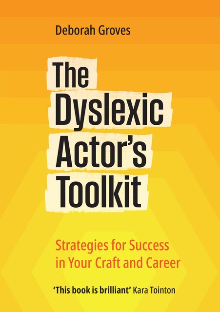 The Dyslexic Actor's Toolkit, Deborah Groves