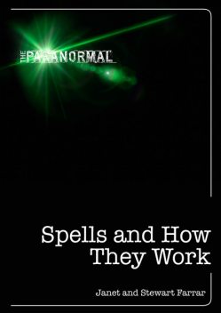 Spells and How They Work, Janet Farrar, Stewart Farrar