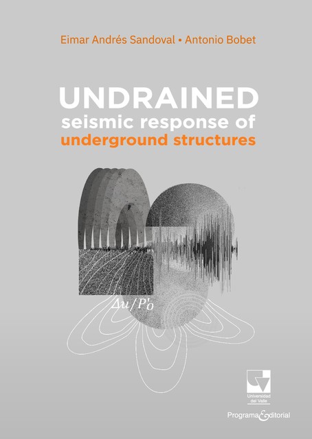Undrained seismic response of underground structures, Eimar Andrés Sandoval
