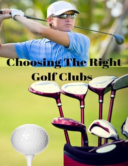 Choosing the Right Golf Clubs, Lorna Carroll, Steven Carroll