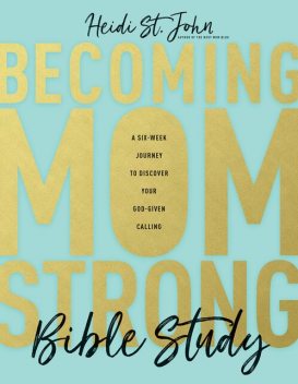 Becoming MomStrong Bible Study, Heidi St. John