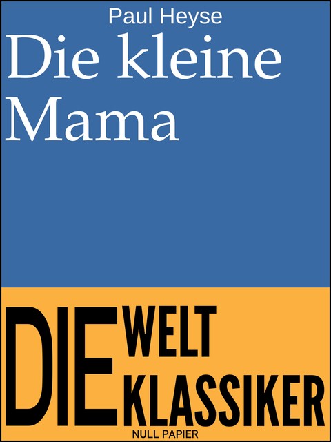 Die kleine Mama, Paul Heyse