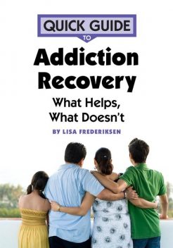 Quick Guide to Addiction Recovery, Lisa Frederiksen