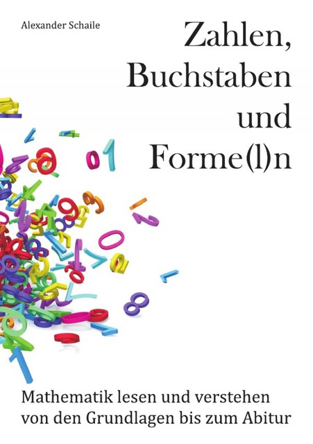 Zahlen, Buchstaben und Forme(l)n, Alexander Schaile