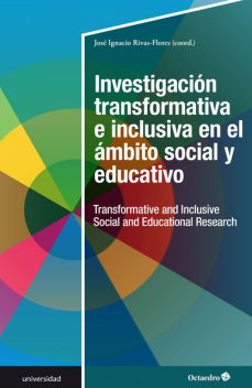 Investigación transformativa e inclusiva en el ámbito social y educativo, José Ignacio Rivas Flores
