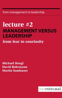 Lecture #2 - Management versus Leadership, David Rohrmann, Martin Sambauer, Michael Hengl