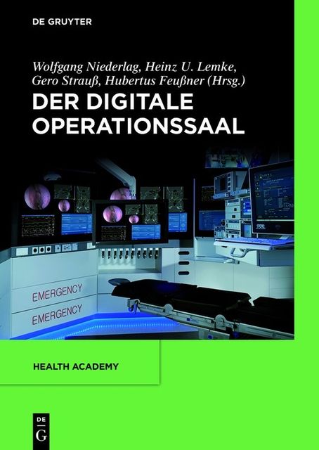Der Der digitale Operationssaal, Wolfgang Niederlag, Heinz U., Lemke, Gero Strauß, Hubertus Feußner