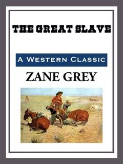 The Great Slave, Zane Grey