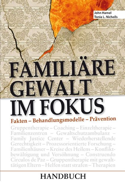 Familiäre Gewalt im Fokus – Handbuch, Gerhard Amendt, John Hamel, Tonia L. Nicholls