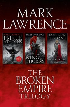 The Complete Broken Empire Trilogy, Mark Lawrence