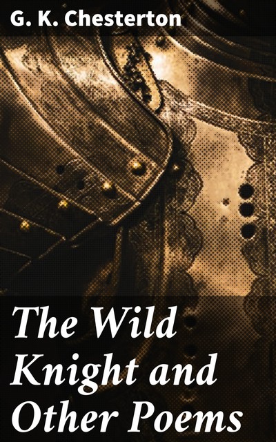 The Wild Knight and Other Poems, G.K.Chesterton