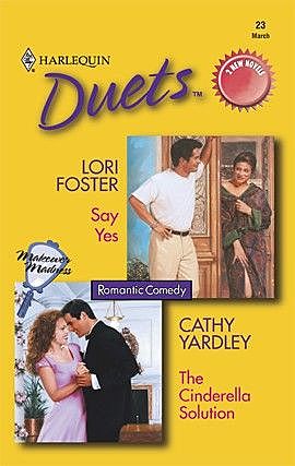 Say Yes & The Cinderella Solution, Lori Foster, Cathy Yardley