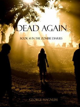 Dead Again (Book #1 in the Zombie Diaires), George Magnum