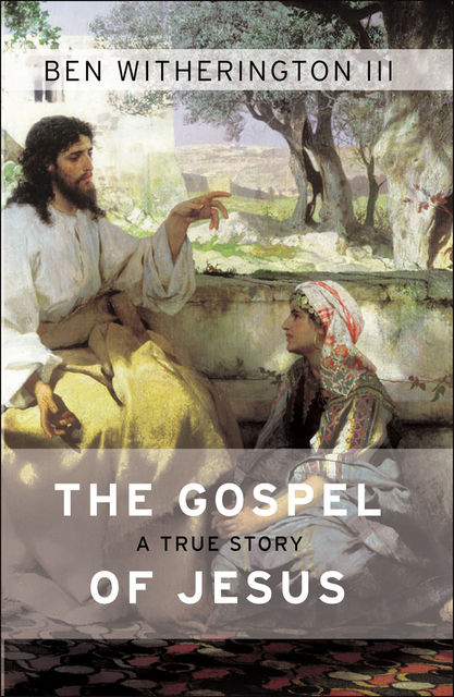 The Gospel of Jesus, Ben Witherington