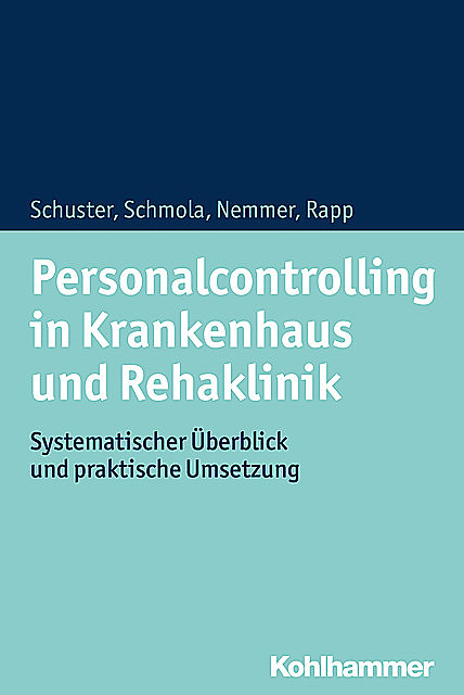 Personalcontrolling in Krankenhaus und Rehaklinik, Gerald Schmola, Boris Rapp, Julia Schuster, Tobias Nemmer