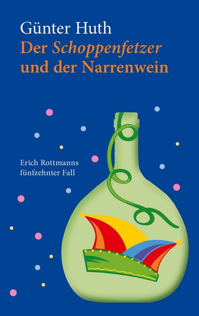 Der Schoppenfetzer und der Narrenwein, Echter Verlag, Günter Huth
