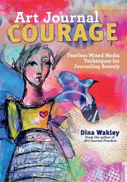 Art Journal Courage, Dina Wakley