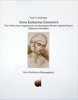 Anna Katharina Emmerick, Karl Erhard Schmöger