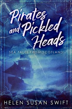 Pirates And Pickled Heads, Helen Susan Swift