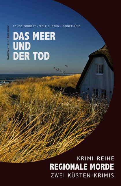 Das Meer und der Tod – Regionale Morde: 2 Küsten-Krimis, Wolf G. Rahn, Tomos Forrest, Rainer Keip