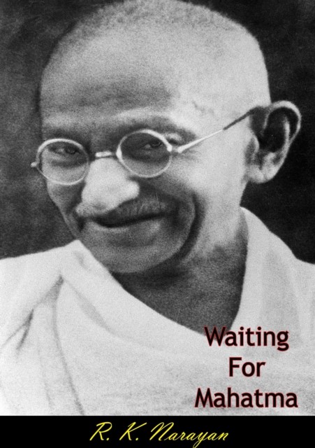 Waiting For Mahatma, R.K. Narayan