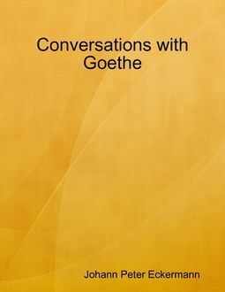 Conversations with Goethe, Johann Peter Eckermann