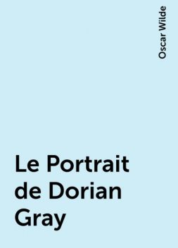 Le Portrait de Dorian Gray, Oscar Wilde
