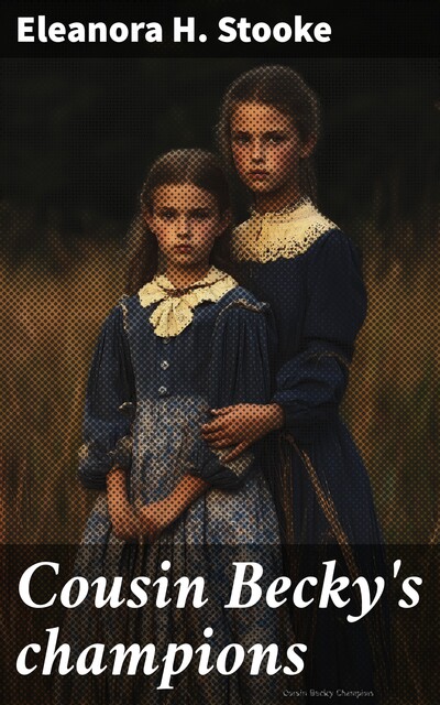 Cousin Becky's champions, Eleanora H. Stooke