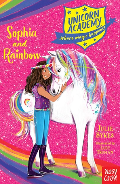 Unicorn Academy: Sophia and Rainbow, Julie Sykes