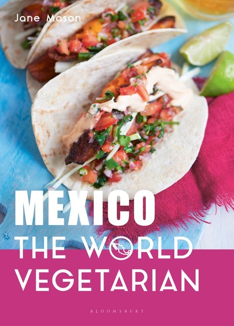 Mexico: The World Vegetarian, Jane Mason