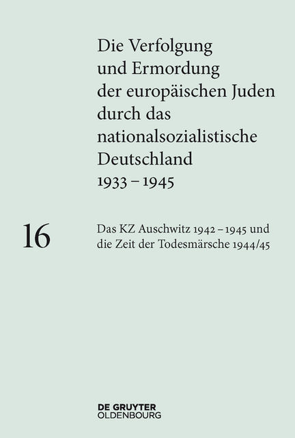 Das KZ Auschwitz 1942–1945 und die Zeit der Todesmärsche 1944/45, Andrea Rudorff